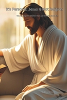 Its Personal: Jesus Is Not Religion: Why Knowing Him Is Better Than Just Knowing About Him B0FL17L7C6 Book Cover