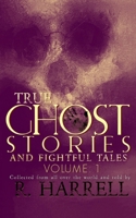 True Ghost Stories And Frightful Tales: Collected from all over the world and told by B08KJ553M2 Book Cover