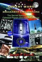 Covert Wars and Breakaway Civilizations: The Secret Space Program, Celestial Psyops, and Hidden Conflicts 1935487833 Book Cover