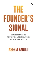 The Founder's Signal: Mastering the Art of Communication in a Noisy World B0H376XNN1 Book Cover