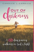 Out of Darkness: A 60 day journey walking in God's light 1707696136 Book Cover