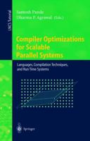 Compiler Optimizations for Scalable Parallel Systems: Languages, Compilation Techniques, and Run Time Systems (Lecture Notes in Computer Science) 3540419454 Book Cover