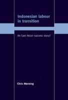 Indonesian Labour in Transition: An East Asian Success Story? (Trade and Development) 052159412X Book Cover