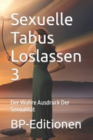 Sexuelle Tabus Loslassen 3: Der Wahre Ausdruck Der Sexualität B0CFXB1ZC6 Book Cover