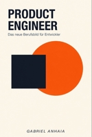 Product Engineer: Das neue Berufsbild für Entwickler (German Edition) B0H25STBQC Book Cover