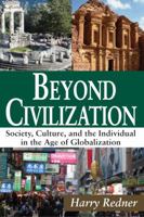 Beyond Civilization: Society, Culture, and the Individual in the Age of Globalization 1412854857 Book Cover