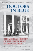 Doctors in Blue: The Medical History of the Union Army in the Civil War 0807121053 Book Cover