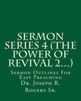 Sermon Series 4 (The Power Of Revival 2...): Sermon Outlines For Easy Preaching 1452860009 Book Cover