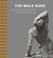 The Male Nude: Dimensions of Masculinity from the 19th Century and Beyond 8494185632 Book Cover