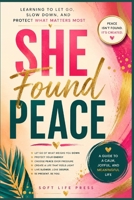 She Found Peace: Learning to Let Go, Slow Down, and Protect What Matters Most B0H99113ZG Book Cover