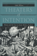 Theaters of Intention: Drama and the Law in Early Modern England 0804734143 Book Cover