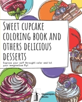 Cupcake coloring book and other delicious desserts, Let your imagination fly! Skycraper books: Activity coloring book for all ages, with unique illust B08RT37CL4 Book Cover