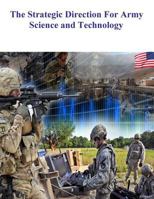 The Strategic Direction for Army Science and Technology 1499310331 Book Cover