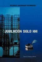 Jubilacion Siglo XXI: Salud 1463325363 Book Cover