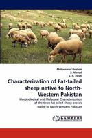 Characterization of Fat-tailed sheep native to North-Western Pakistan: Morphological and Molecular Characterization of the three fat-tailed sheep breeds native to North-Western Pakistan 3838397479 Book Cover