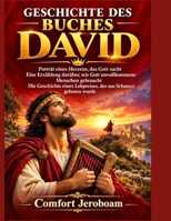 GESCHICHTE DES BUCHES DAVID: Porträt eines Herzens, das Gott sucht Eine Erzählung darüber, wie Gott unvollkommene Menschen gebraucht Die Geschichte ... aus Schmerz geboren wurde (German Edition) B0HJX3GMTT Book Cover