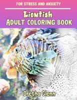 LIONFISH Adult coloring book for stress and anxiety: LIONFISH sketch coloring book Creativity and Mindfulness B08TQCYD5N Book Cover