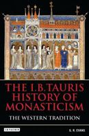 The I.B.Tauris History of Monasticism: The Western Tradition 1848853769 Book Cover