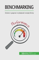 Benchmarking: Zmierz i popraw wydajno&#347;c swojej firmy 2808670486 Book Cover