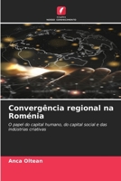 Convergência regional na Roménia: O papel do capital humano, do capital social e das indústrias criativas 6206132420 Book Cover