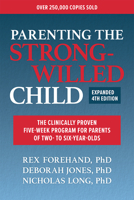 Parenting the Strong-Willed Child, Expanded 4th Edition: The Clinically Proven Five-Week Program for Parents of Two- to Six-Year-Olds 1265002282 Book Cover