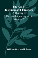 The Age of Justinian and Theodora: A History of the Sixth Century A.D. (Volume 2) 9366383289 Book Cover