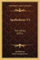 Apollodorus: The Library, Volume 2 1164578790 Book Cover