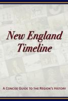 New England Timeline: A Concise Guide to the Region's History 099060845X Book Cover