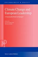 Climate Change and European Leadership: A Sustainable Role for Europe? (Environment & Policy) 079236466X Book Cover