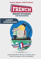 French Short Stories for Beginners: 30 Captivating Short Stories to Learn French & Grow Your Vocabulary the Fun Way! 1798249529 Book Cover