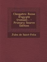 Cleopatre: Reine d'Egypte (Roman)... 0341185779 Book Cover