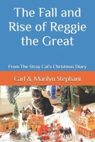 The Fall and Rise of Reggie the Great: From The Stray Cat's Christmas Diary B0GDTP3KBX Book Cover