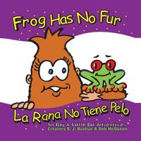 Frog Has No Fur / La Rana No Tiene Pelo 1633330117 Book Cover