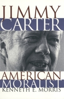 Jimmy Carter American Moralist 082031949X Book Cover