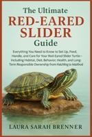 The Ultimate Red Eared slider Guide: Everything You Need to Know to Set Up, Feed, Handle, and Care for Your Red-Eared Slider Turtle-Including Habitat, B0F6YJXL38 Book Cover