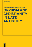 Orphism and Christianity in Late Antiquity 3110482355 Book Cover