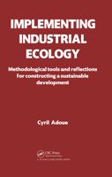 Implementing Industrial Ecology: Methodological Tools and Reflections for Constructing a Sustainable Development 1578087007 Book Cover