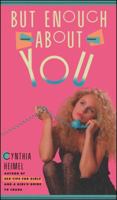 But Enough About You 0671552643 Book Cover