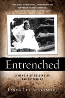 Entrenched: A Memoir of Holding On and Letting Go 1736994719 Book Cover
