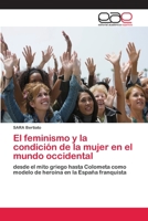 El feminismo y la condición de la mujer en el mundo occidental: desde el mito griego hasta Colometa como modelo de heroína en la España franquista 3841761607 Book Cover