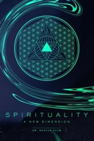 Spirituality: A New Dimension B0BRCBWL77 Book Cover