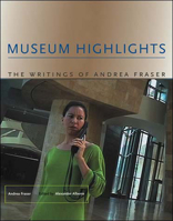 Museum Highlights: The Writings of Andrea Fraser 0262562308 Book Cover