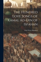 The Hundred Love Songs of Kamal Ad-Din of Isfahan 1022026801 Book Cover