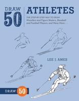 Draw 50 Athletes: The Step-by-Step Way to Draw Wrestlers and Figure Skaters, Baseball and Football Players, and Many More... 0385246382 Book Cover