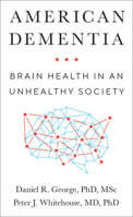 American Dementia: Brain Health in an Unhealthy Society 1421440474 Book Cover