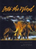 Into the Wind: Wild Horses of North America 1559714263 Book Cover