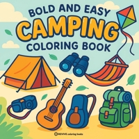 Bold & Easy Camping Coloring Book: Fun & Relaxing Stress Relief Coloring (Bold & Easy Stress Relief Coloring Books) 183412168X Book Cover