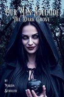 Our Man Adelaide: The Dark Grove 0578311771 Book Cover