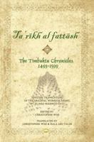 Tarikh Al Fattash =: The Timbuktu Chronicles, 1493-1599: English Translation of the Original Works in Arabic by Al Hajj Mahmud Kati 1592218091 Book Cover