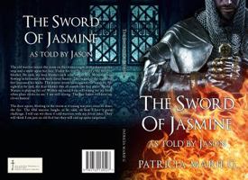 The Sword of Jasmine: as told by Jason 1732139520 Book Cover